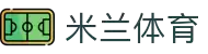 米兰体育(中国)官方网站-MILANSPORT